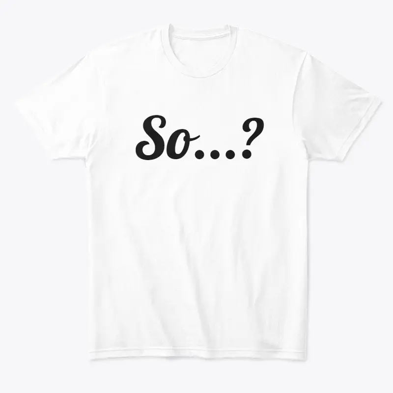 So...? (WHT/BLK)